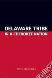 Delaware Tribe in a Cherokee Nation libro in lingua di Obermeyer Brice
