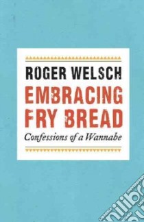 Embracing Fry Bread libro in lingua di Welsch Roger