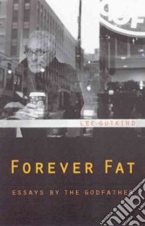 Forever Fat libro in lingua di Gutkind Lee