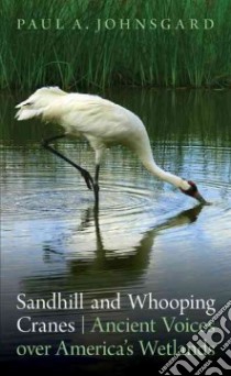 Sandhill and Whooping Cranes libro in lingua di Johnsgard Paul A.
