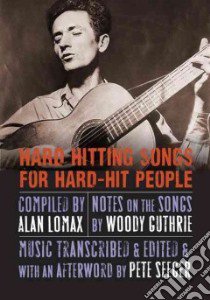 Hard Hitting Songs for Hard-Hit People libro in lingua di Lomax Alan (COM), Guthrie Woody (CON), Seeger Pete (CON), Steinbeck John (FRW), Silber Irwin (FRW), Guthrie Nora (INT)