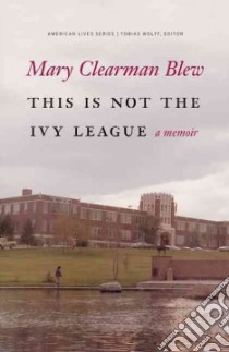 This Is Not the Ivy League libro in lingua di Blew Mary Clearman