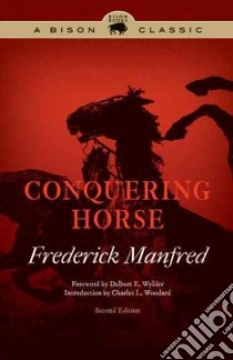 Conquering Horse libro in lingua di Manfred Frederick, Wylder Delbert E. (FRW), Woodard Charles L. (INT)
