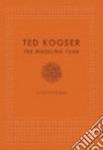 The Wheeling Year libro in lingua di Kooser Ted