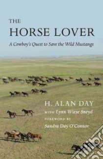 The Horse Lover libro in lingua di Day H. Alan, Sneyd Lynn Wiese (CON), O'Connor Sandra Day (FRW)