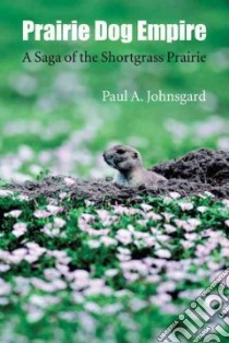 Prairie Dog Empire libro in lingua di Johnsgard Paul A.
