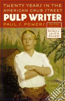 Pulp Writer libro in lingua di Powers Paul S., Powers Laurie (EDT)