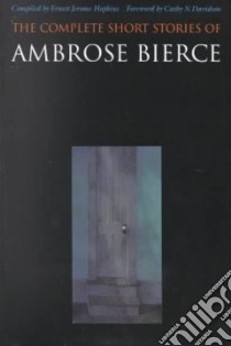 Complete Short Stories of Ambrose Bierce libro in lingua di Ambrose Bierce