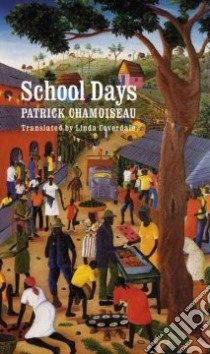School Days = Chemin-D'Ecole libro in lingua di Chamoiseau Patrick, Coverdale Linda (TRN)