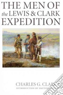 The Men of the Lewis and Clark Expedition libro in lingua di Clarke Charles G., Duncan Dayton (INT)