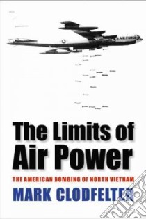 The Limits of Air Power libro in lingua di Clodfelter Mark