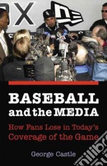 Baseball And the Media libro in lingua di Castle George