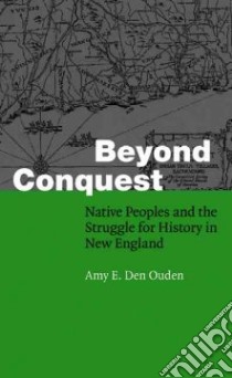 Beyond Conquest libro in lingua di Ouden Amy E. Den, Den Ouden Amy E.