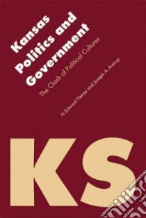 Kansas Politics and Government libro in lingua di Flentje H. Edward, Aistrup Joseph