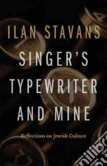 Singer's Typewriter and Mine libro in lingua di Stavans Ilan