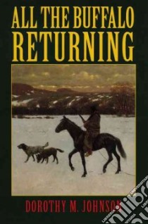 All the Buffalo Returning libro in lingua di Johnson Dorothy M.