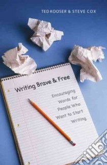 Writing Brave And Free libro in lingua di Kooser Ted, Cox Steve