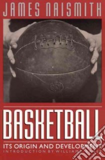 Basketball libro in lingua di Naismith James, Baker William J.