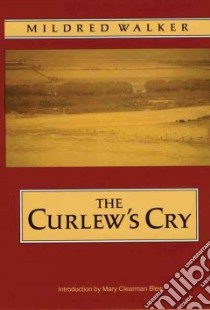 The Curlew's Cry libro in lingua di Walker Mildred, Blew Mary Clearman (CON)
