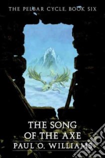 The Song of the Axe libro in lingua di Williams Paul O.
