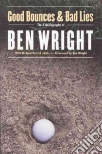 Good Bounces And Bad Lies libro in lingua di Wright Ben, Shiels Michael Patrick