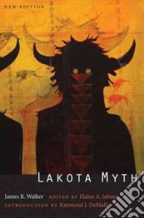 Lakota Myth libro in lingua di Walker James R., Jahner Elaine A. (EDT), Demallie Raymond J. (ILT)