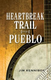 Heartbreak Trail to Pueblo libro in lingua di Kennison Jim