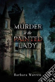 Murder at the Painted Lady libro in lingua di Warren Barbara