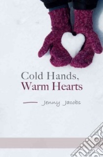 Cold Hands, Warm Hearts libro in lingua di Jacobs Jenny
