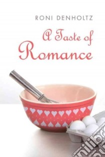 A Taste of Romance libro in lingua di Denholtz Roni