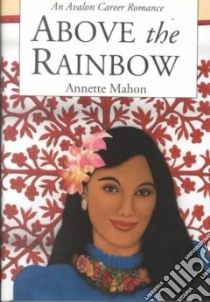 Above the Rainbow libro in lingua di Mahon Annette