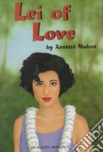 Lei of Love libro in lingua di Mahon Annette