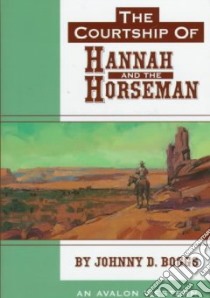 The Courtship of Hannah and the Horseman libro in lingua di Boggs Johnny D.