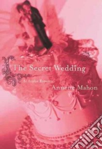 The Secret Wedding libro in lingua di Mahon Annette