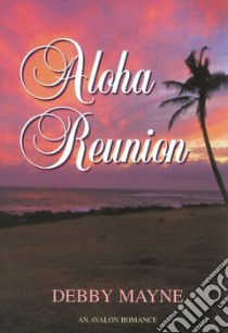 Aloha Reunion libro in lingua di Mayne Debby