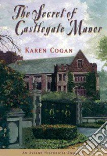 The Secret of Castlegate Manor libro in lingua di Cogan Karen