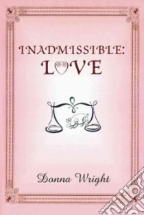 Inadmissible: Love libro in lingua di Wright Donna