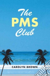 The PMS Club libro in lingua di Brown Carolyn