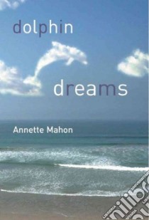 Dolphin Dreams libro in lingua di Mahon Annette
