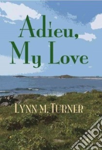 Adieu, My Love libro in lingua di Turner Lynn M.