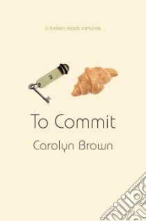 To Commit libro in lingua di Brown Carolyn