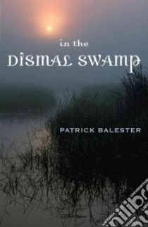 In The Dismal Swamp libro in lingua di Balester Patrick