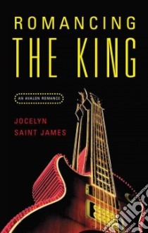 Romancing the King libro in lingua di Saint James Jocelyn