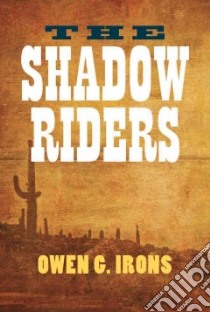 The Shadow Riders libro in lingua di Irons Owen G.