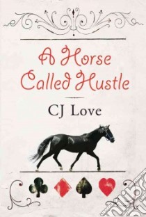 A Horse Called Hustle libro in lingua di Love C. J.