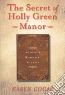The Secret of Holly Green Manor libro in lingua di Cogan Karen