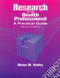 Research for the Health Professional libro in lingua di Bailey Diana M.