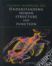 Student Workbook for Understanding Human Structure and Function libro in lingua di Scanlon Valerie C., Sanders Tina