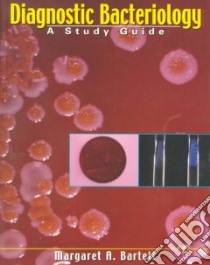Diagnostic Bacteriology libro in lingua di Bartelt Margaret A.