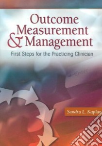 Outcome Measurement and Management libro in lingua di Kaplan Sandra L. Ph.D.